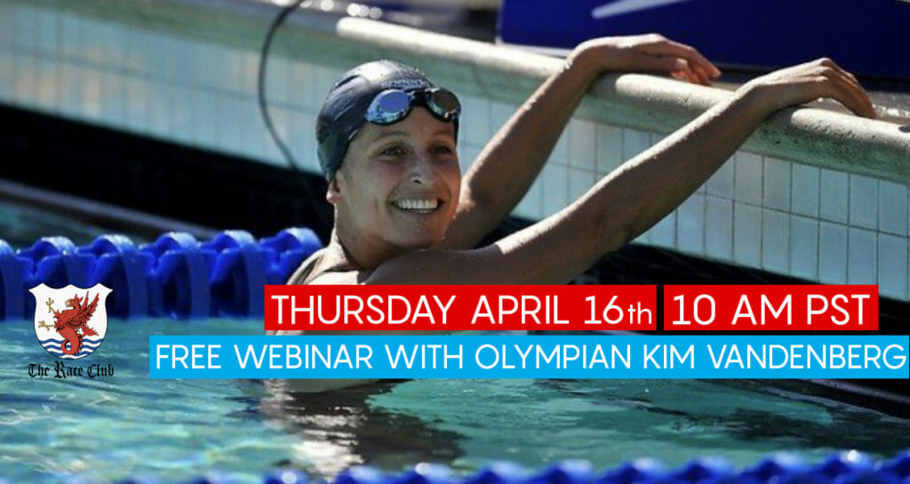 A California native, Olympic bronze medalist Kim Vandenberg specializes in both the butterfly and freestyle. She is a two-time gold medalist from the 2011 Pan American games in the 200 butterfly and the 4×200 freestyle relay, a silver medalist from the 2007 world championships in the 200 fly and a three-time national champion in the 200 fly. Since competing in the 2008 Beijing Olympics, she has traveled the world giving motivational talks and teaching swim clinics and private lessons to international schools throughout the United States, Asia, Australia, Europe and South America.
 		
			
				Join the club to access this page! You must purchase one of our Race Club memberships:  The Race Club Membership – 2, Monthly, The Race Club Membership – 2, Annual, The Race Club Membership (Lane 2 Only) – 2, Monthly, The Race Club Membership (Lane 2 Only) – 2, Annual, The Race Club Membership - Bronze – Monthly, The Race Club Membership - Bronze – Annual, The Race Club Membership – 1, , The Race Club Membership – 4: Pro, Monthly, The Race Club Membership – 4: Pro, Annual, The Race Club Membership – 4: Elite, Monthly, The Race Club Membership – 4: Elite, Annual, The Race Club Membership – 4: Pro, 4-Month Bundle, The Race Club Membership – 4: Elite, 4-Month Bundle, The Race Club Membership – 4: Premium, Monthly, The Race Club Membership – 4: Premium, 4-Month Bundle, The Race Club Membership – 4: Premium, Annual, The Race Club Membership - Gold – Pro Coach, Monthly, The Race Club Membership - Gold – Elite - Alex Meyer - $375/month or $3500/year, Monthly, The Race Club Membership - Gold – Elite - Dr Megan Cannon $375/month or $3500/year, Monthly, The Race Club Membership - Gold – Premium - Gary Hall Jr - $425/month or $4000/year, Monthly, The Race Club Membership - Gold – Premium - Gary Hall Sr - $425/month or $4000/year, Monthly, The Race Club Membership - Gold – Pro Coach, Annual, The Race Club Membership - Gold – Elite - Alex Meyer - $375/month or $3500/year, Annual, The Race Club Membership - Gold – Elite - Dr Megan Cannon $375/month or $3500/year, Annual, The Race Club Membership - Gold – Premium - Gary Hall Jr - $425/month or $4000/year, Annual, The Race Club Membership - Gold – Premium - Gary Hall Sr - $425/month or $4000/year, Annual, The Race Club Membership – 3, Annual, The Race Club Membership – 3, Monthly, The Race Club Membership - Silver – Monthly or The Race Club Membership - Silver – Annual

Or Login
